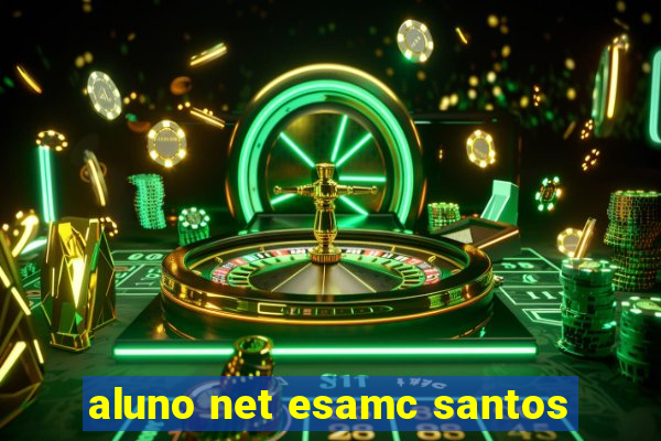 aluno net esamc santos